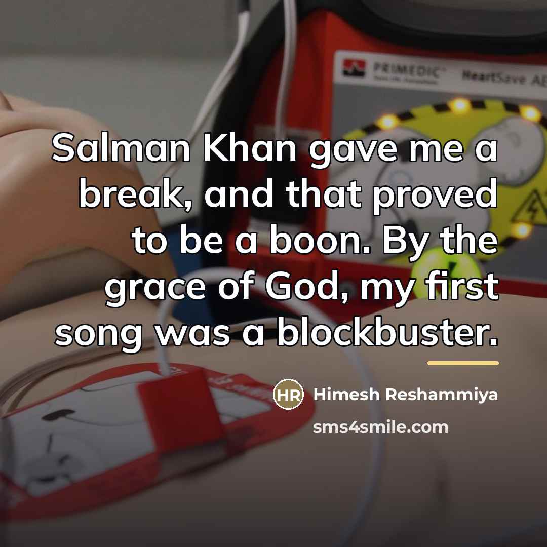 “Salman Khan gave me a break, and that proved to…” quote by Himesh Reshammiya