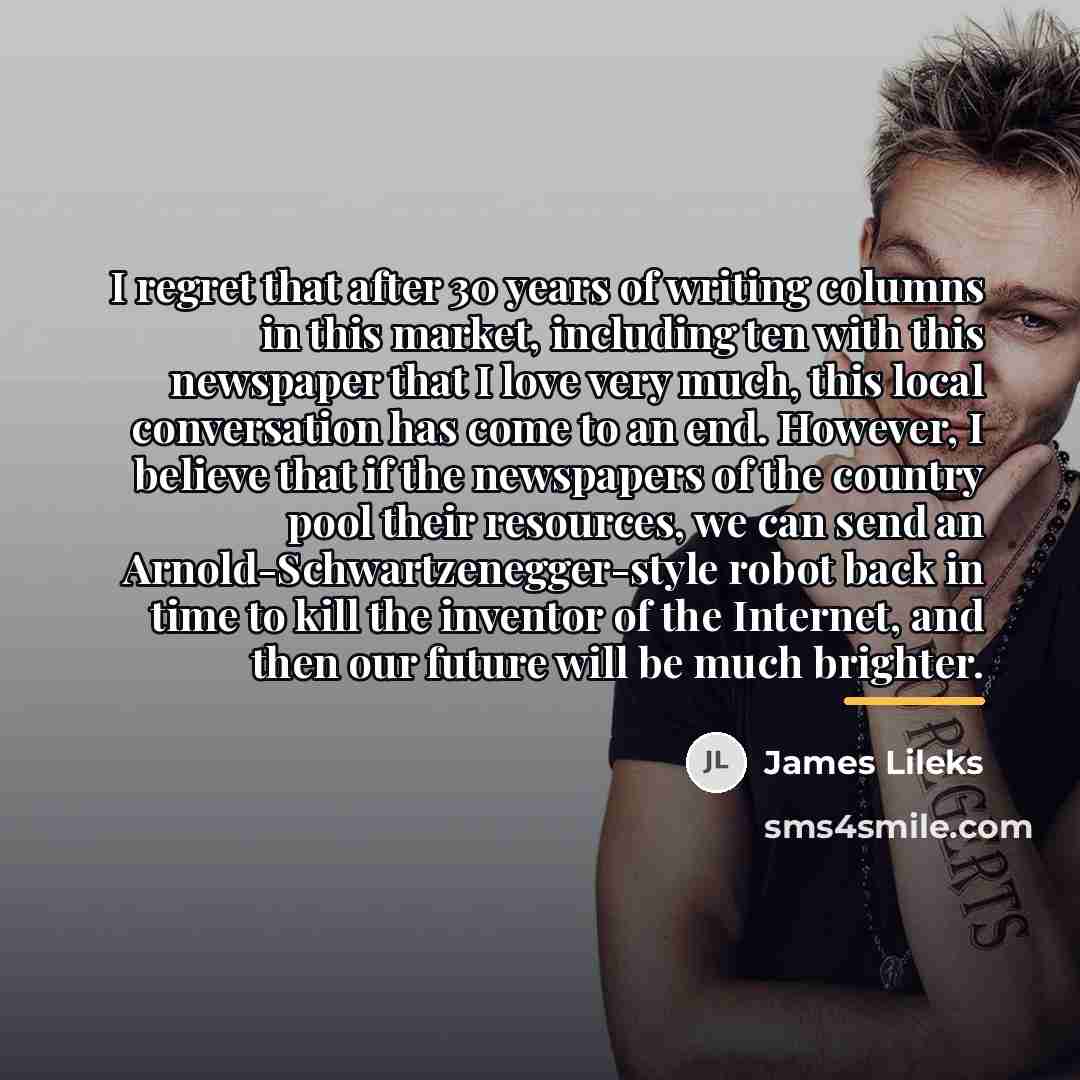 “I regret that after 30 years of writing columns in…” quote by James Lileks