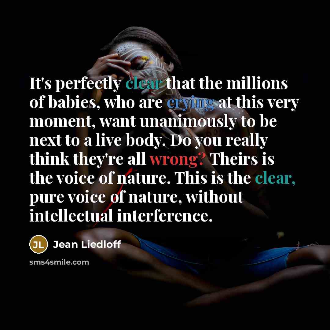 “It's perfectly clear that the millions of babies, who are…” quote by Jean Liedloff