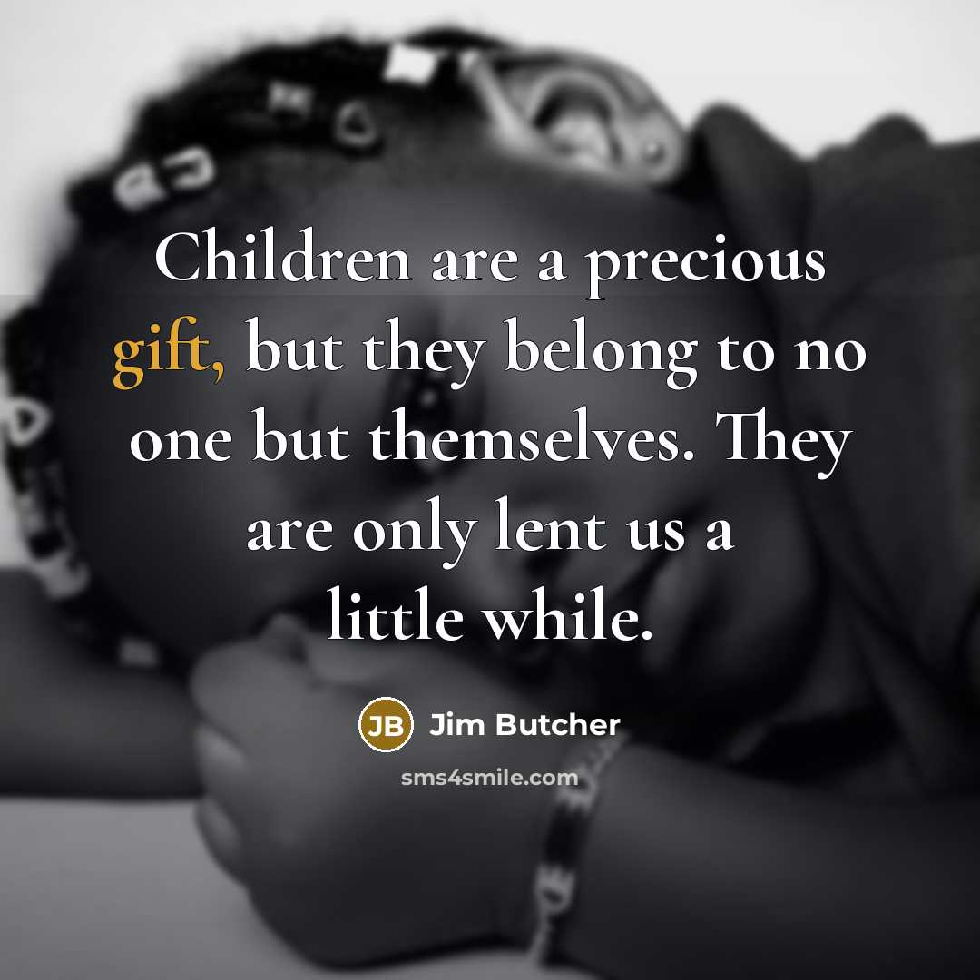 “Children are a precious gift, but they belong to no…” quote by Jim Butcher