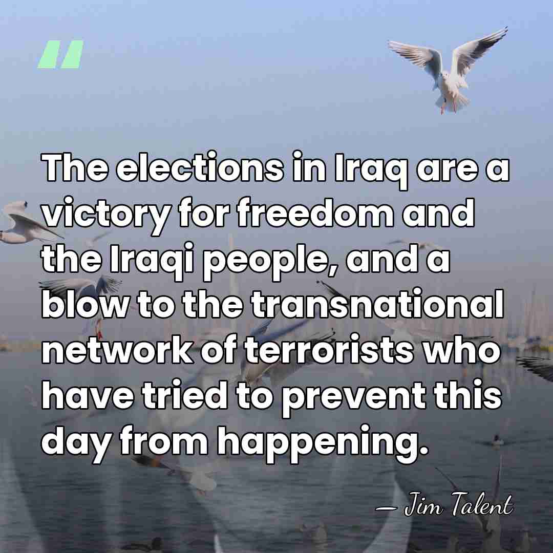 The elections in Iraq are a victory for freedom and the Iraqi&hellip; - Jim Talent