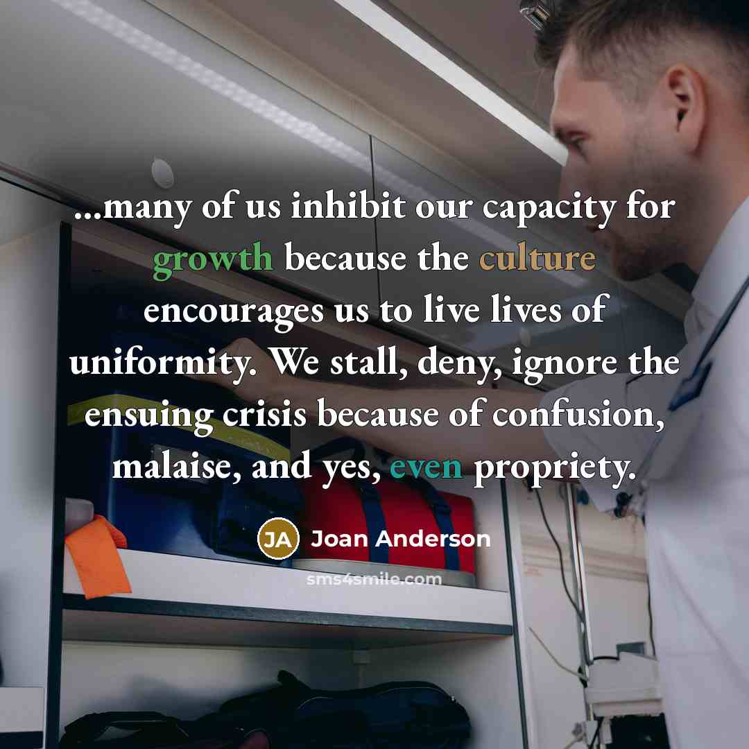 “...many of us inhibit our capacity for growth because the…” quote by Joan Anderson