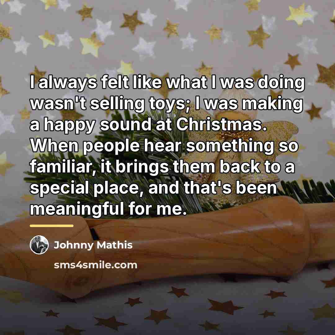 “I always felt like what I was doing wasn't selling…” quote by Johnny Mathis