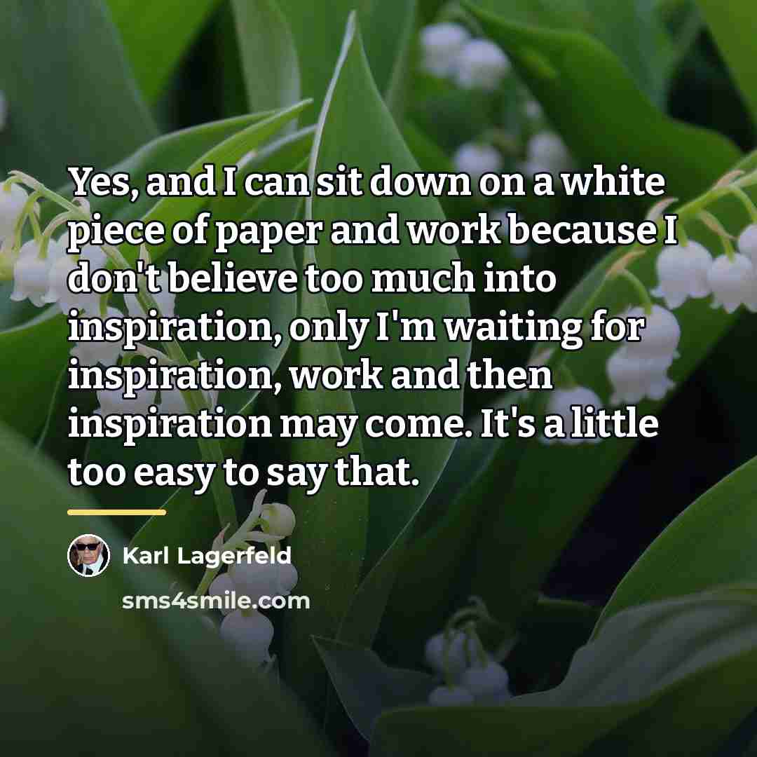 “Yes, and I can sit down on a white piece…” quote by Karl Lagerfeld