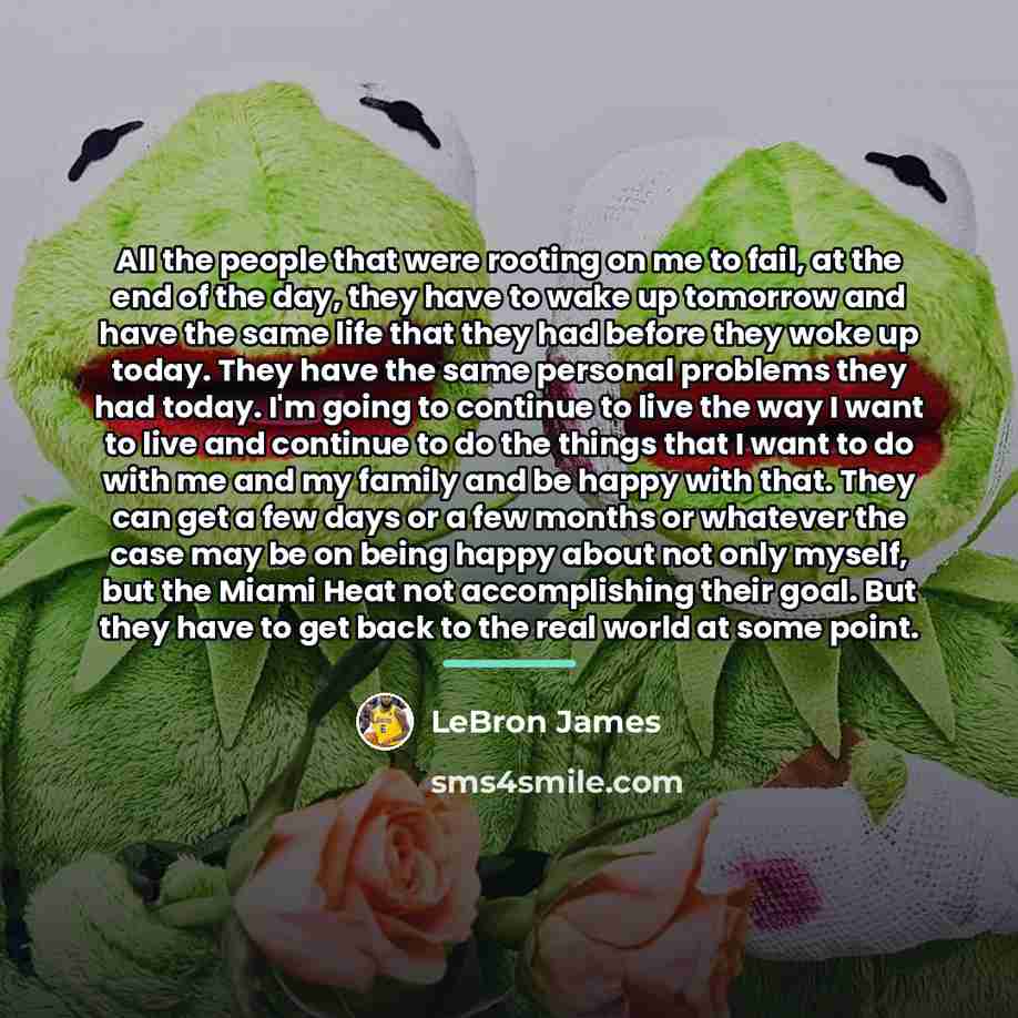 “All the people that were rooting on me to fail,…” quote by LeBron James