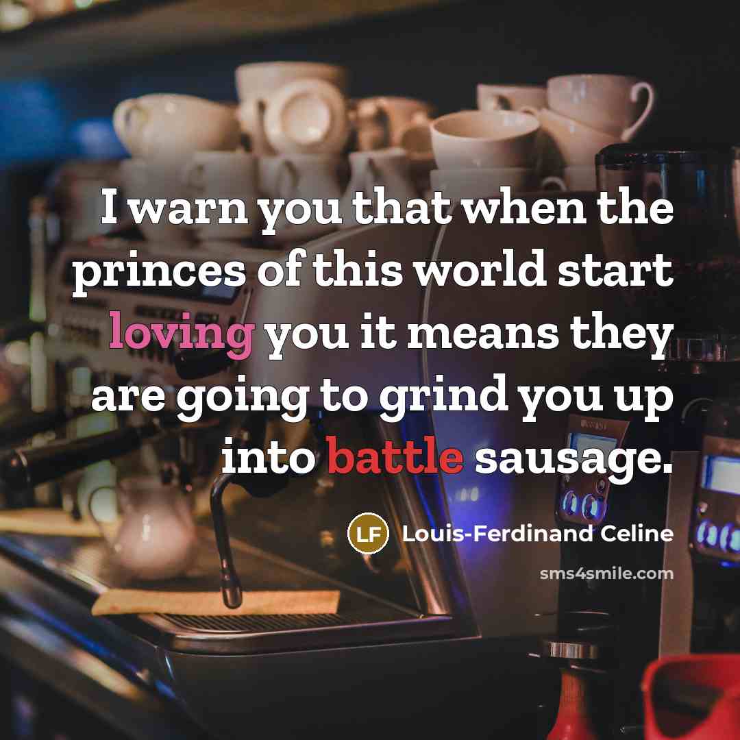 “I warn you that when the princes of this world…” quote by Louis-Ferdinand Celine