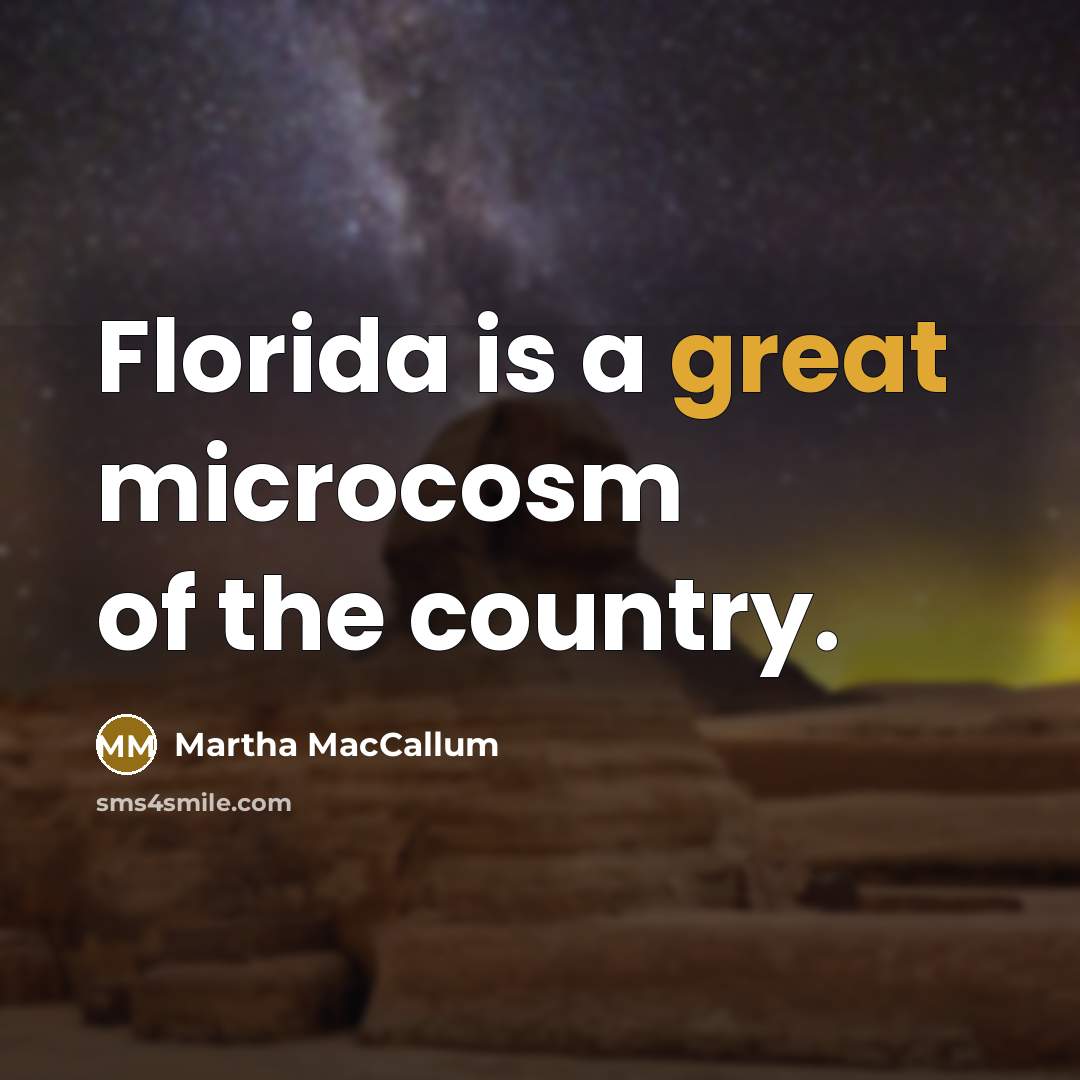 “Florida is a great microcosm of the country.…” quote by Martha MacCallum
