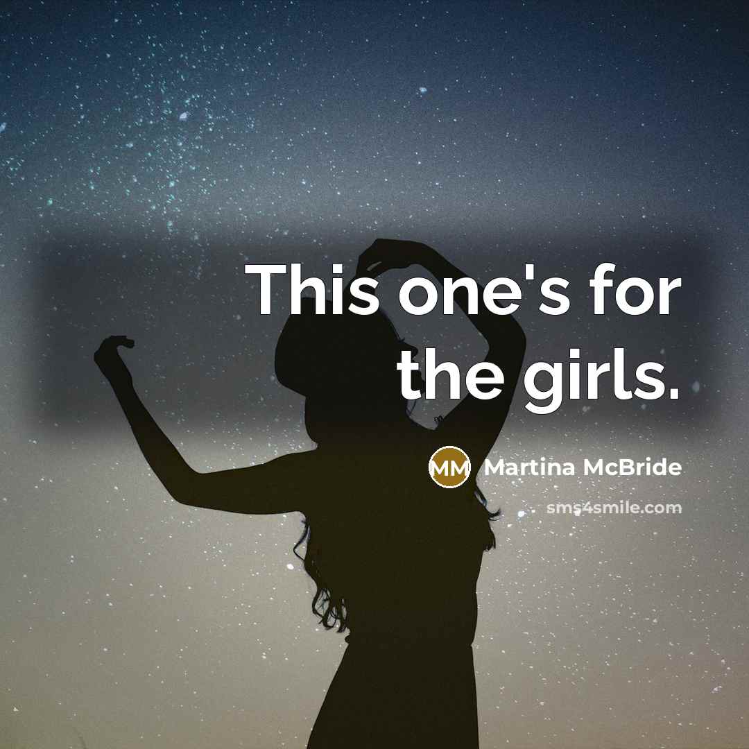 “This one's for the girls.…” quote by Martina Mcbride