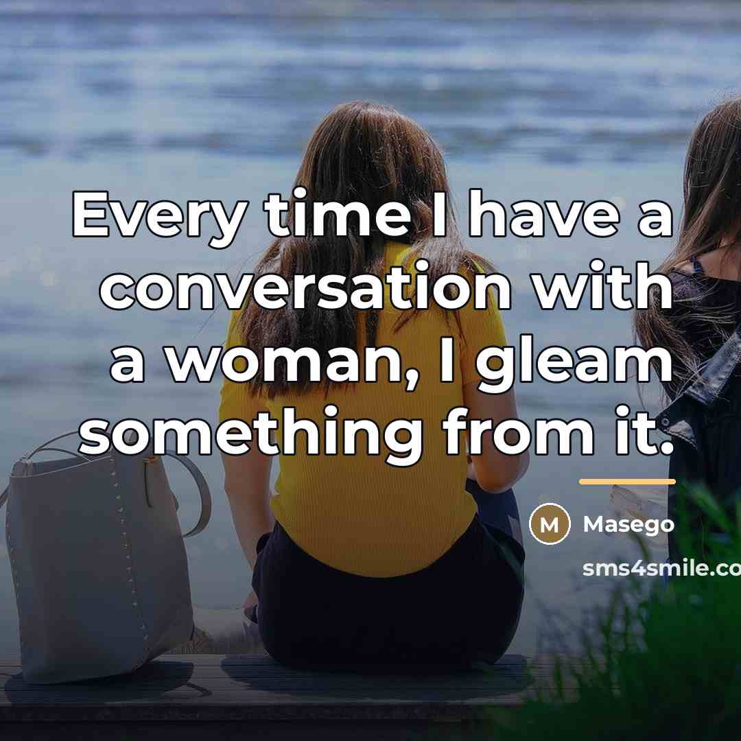 “Every time I have a conversation with a woman, I…” quote by Masego