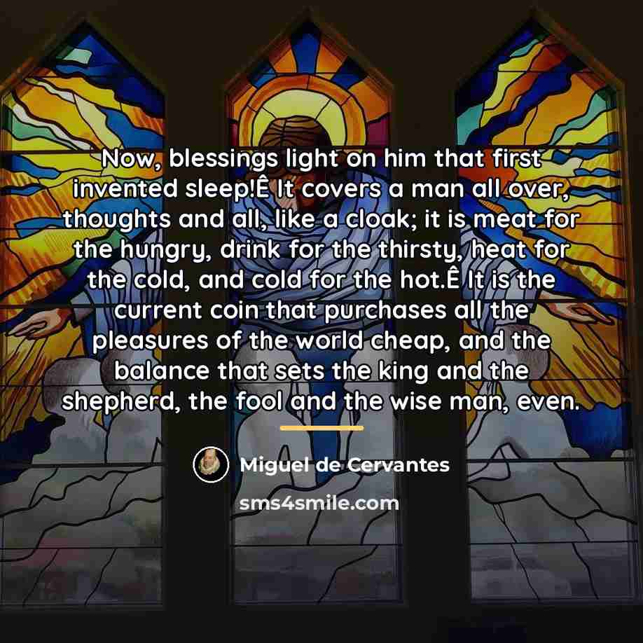 “Now, blessings light on him that first invented sleep!Ê It…” quote by Miguel de Cervantes