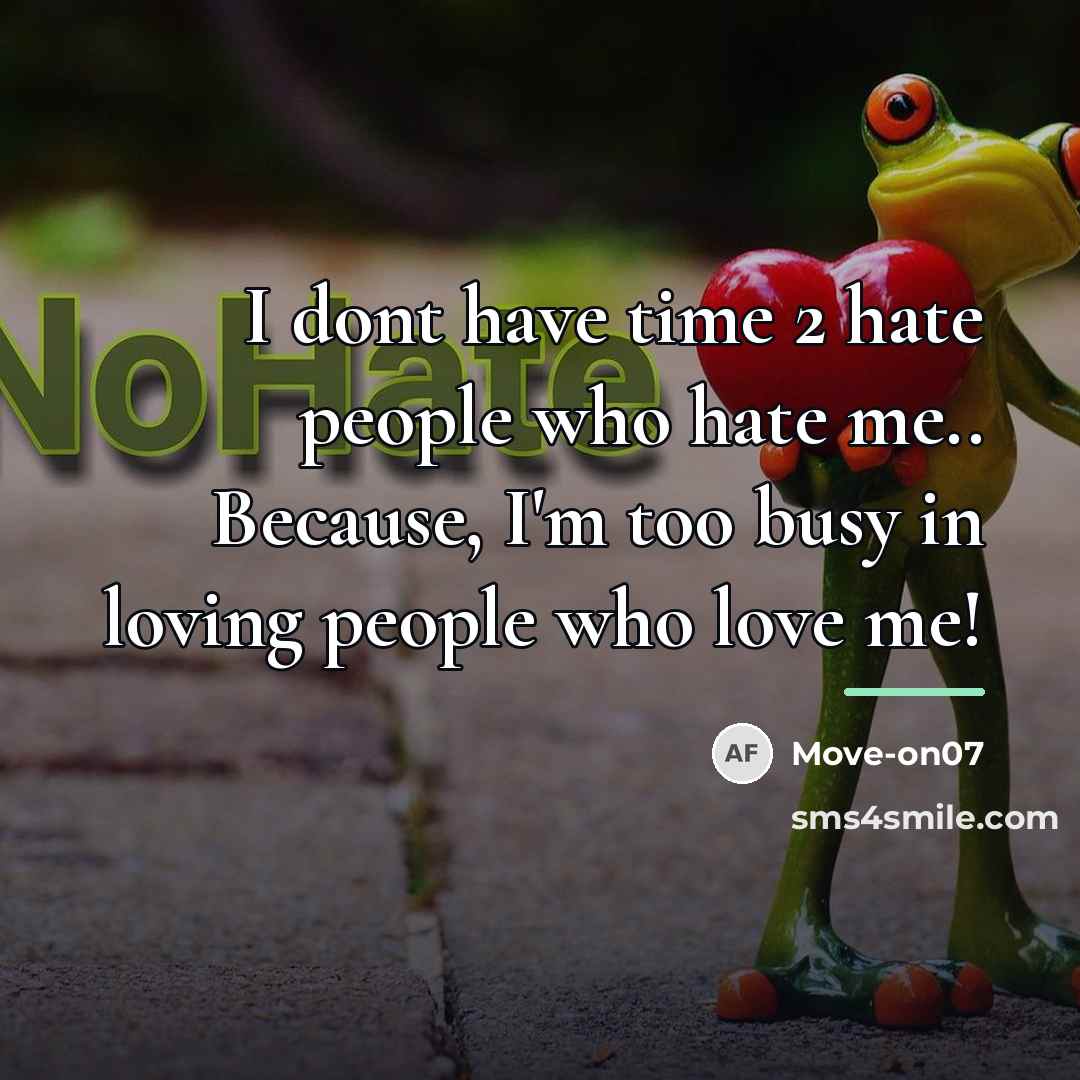 “I dont have time 2 hate people who hate me..…” quote by Move-on07
