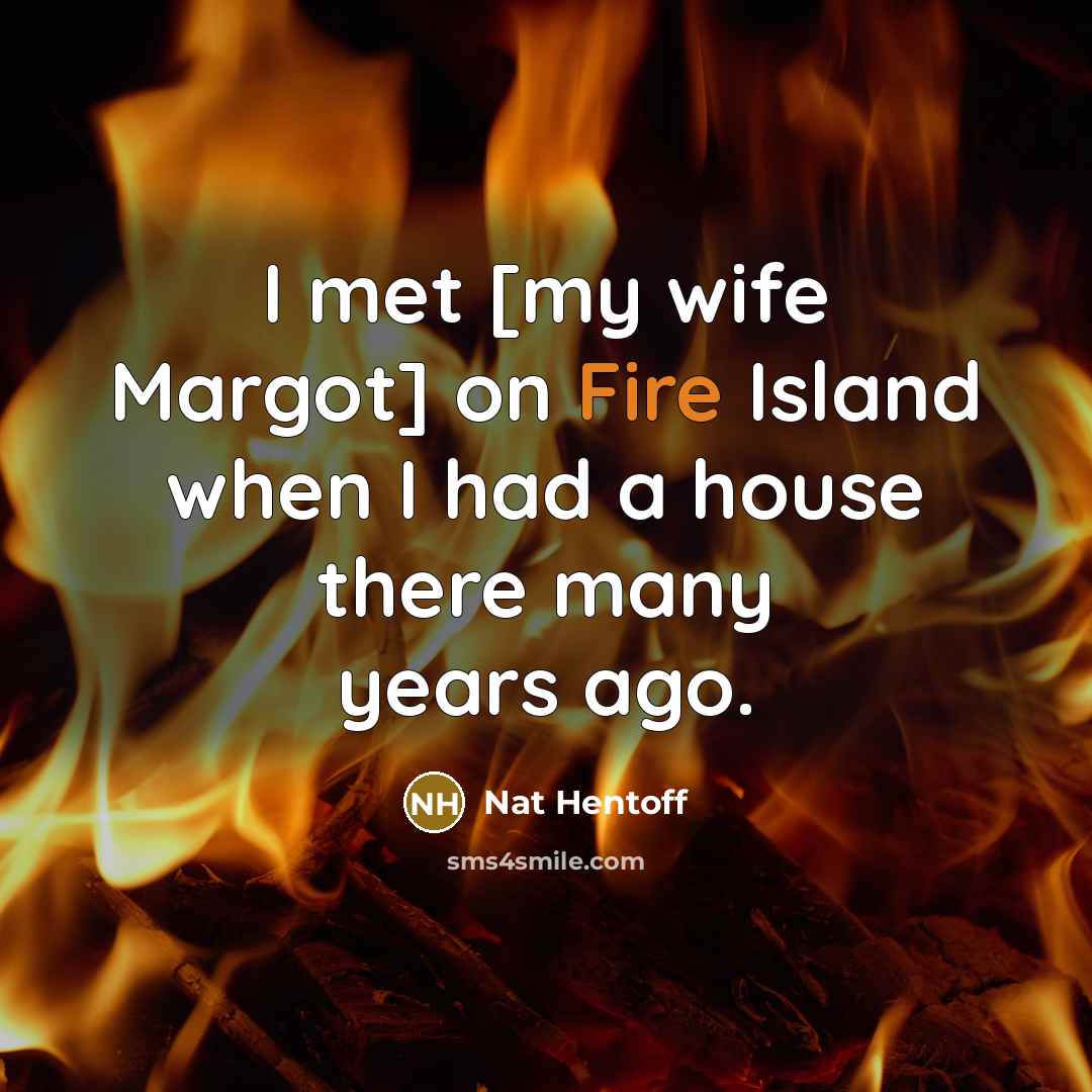 “I met [my wife Margot] on Fire Island when I…” quote by Nat Hentoff