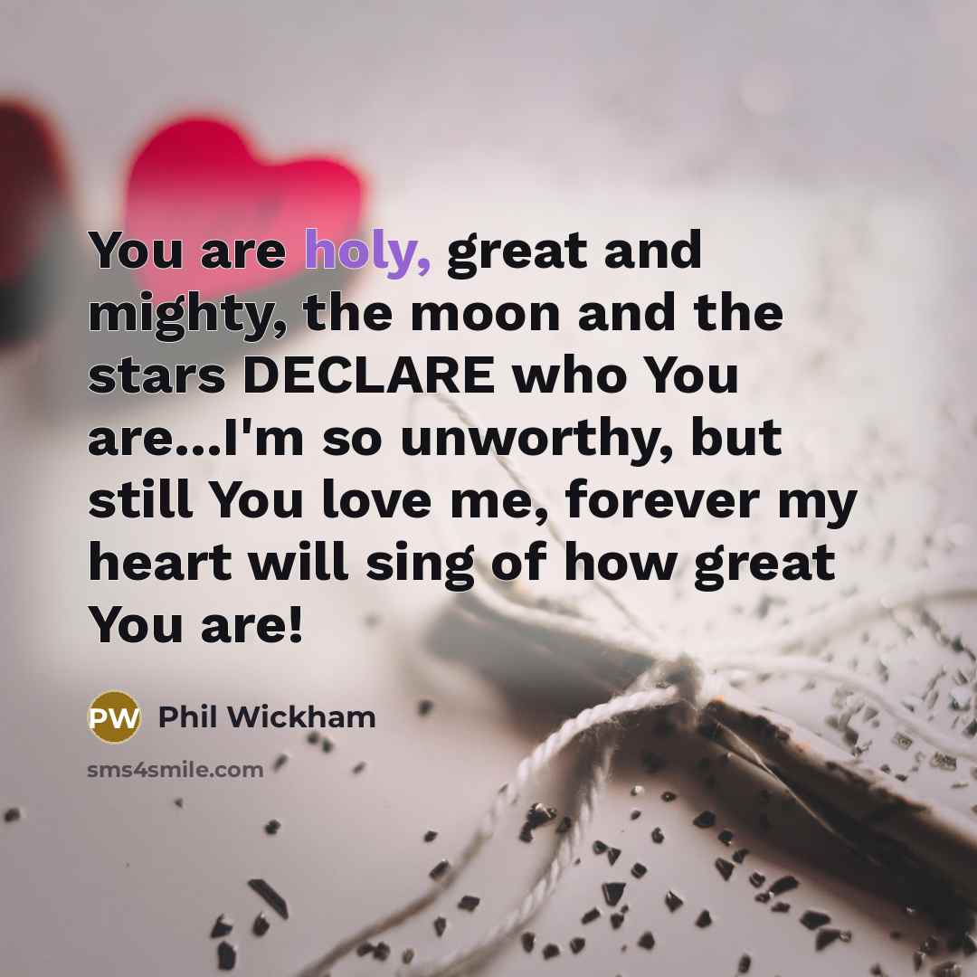 “You are holy, great and mighty, the moon and the…” quote by Phil Wickham