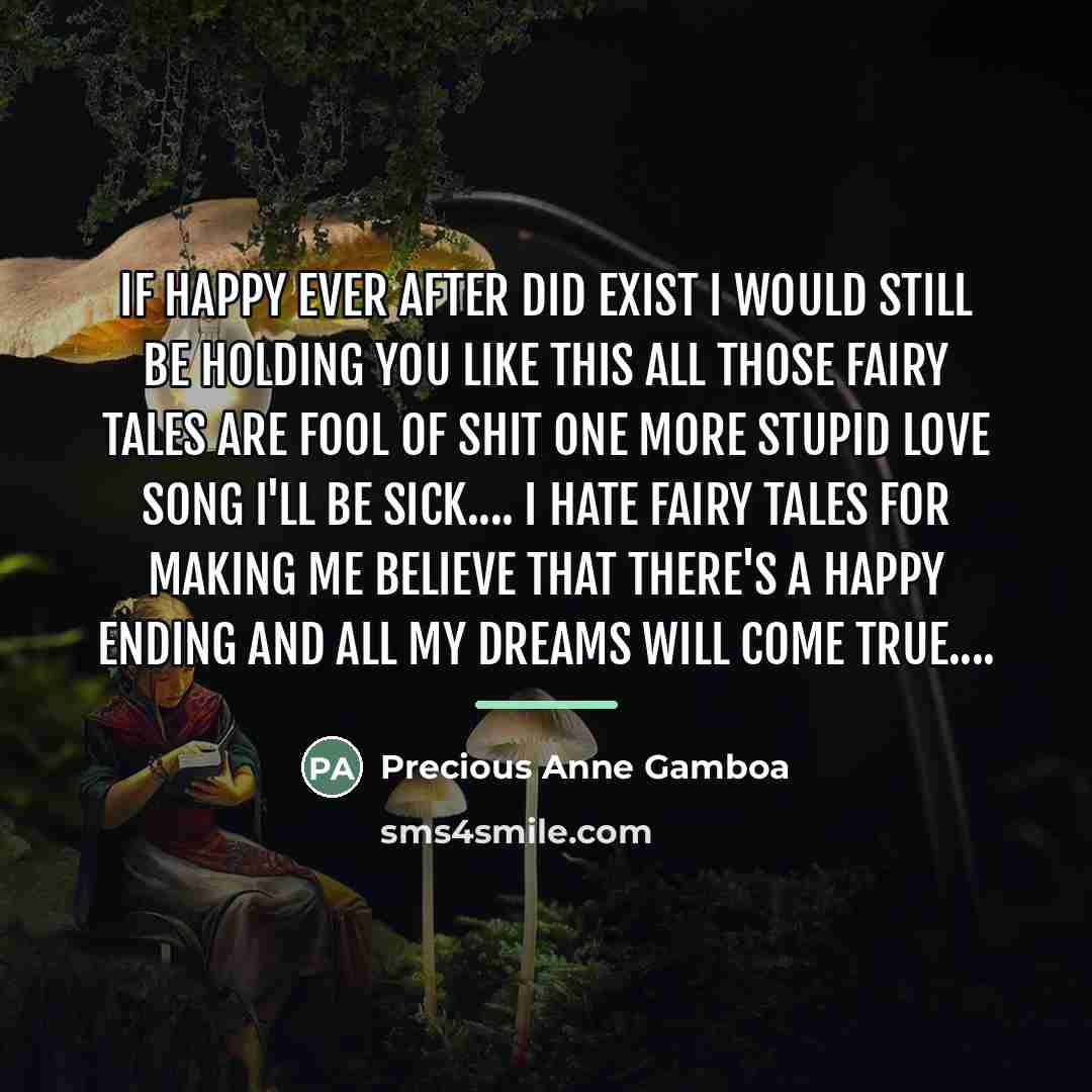 “If happy ever after did exist I would still be…” quote by Precious Anne Gamboa