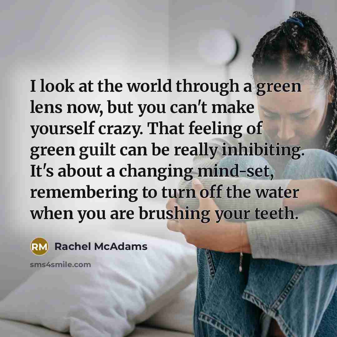 “I look at the world through a green lens now,…” quote by Rachel McAdams