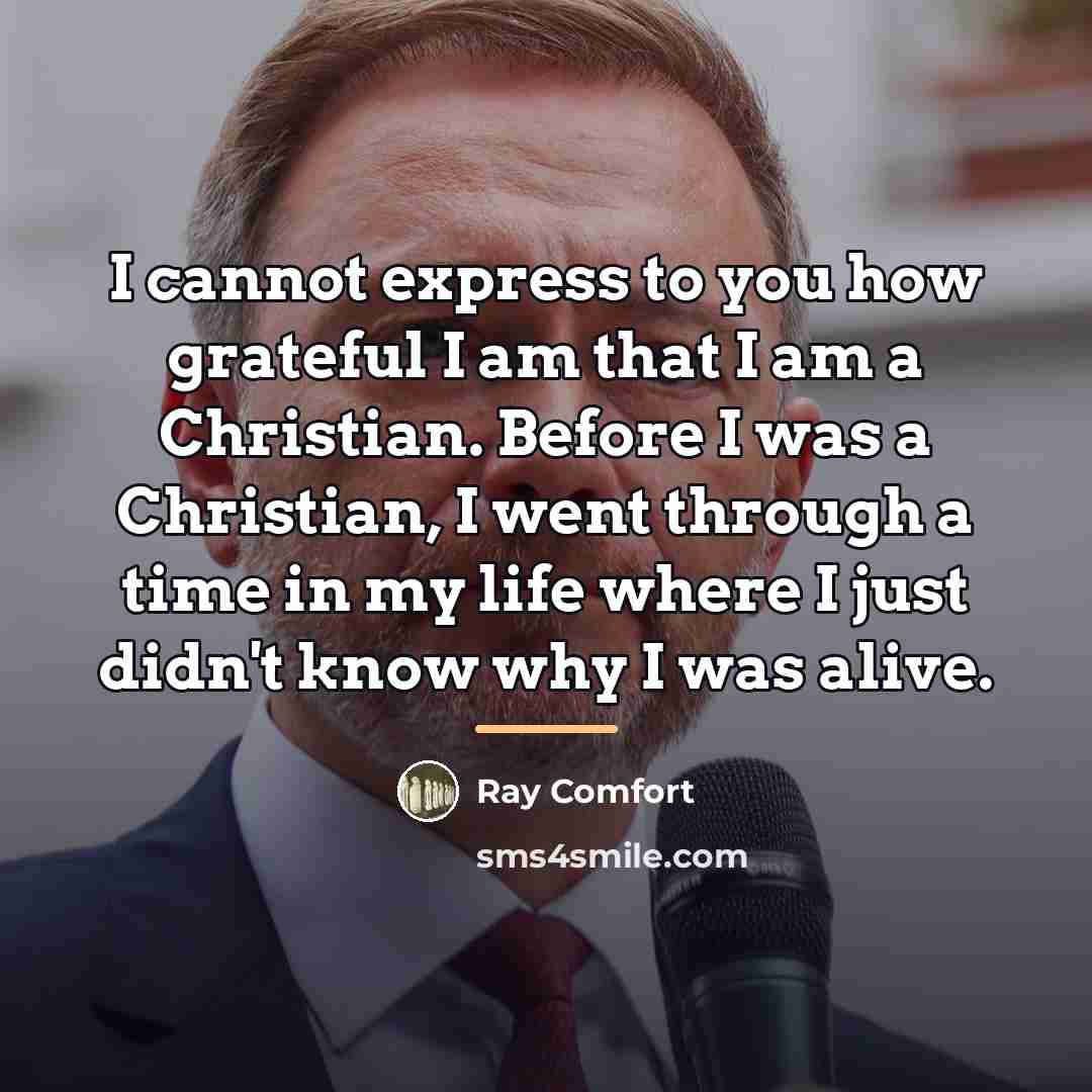 “I cannot express to you how grateful I am that…” quote by Ray Comfort