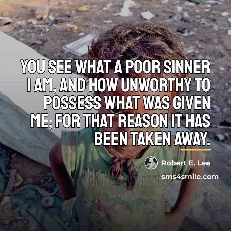 “You see what a poor sinner I am, and how…” quote by Robert E. Lee