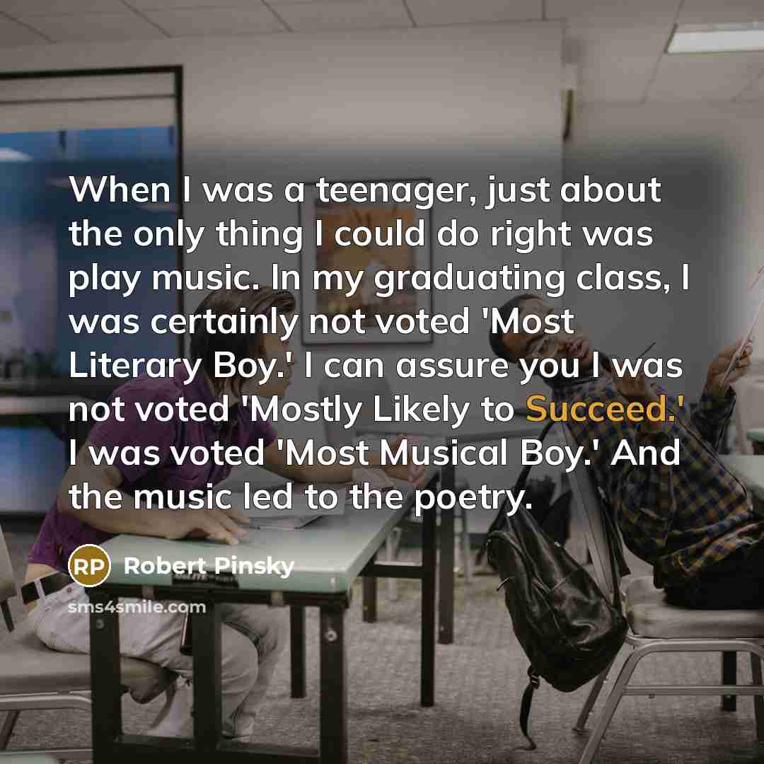 “When I was a teenager, just about the only thing…” quote by Robert Pinsky
