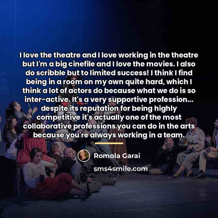 “I love the theatre and I love working in the…” quote by Romola Garai
