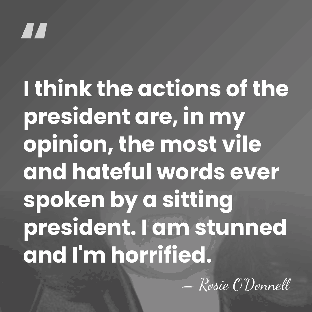 I think the actions of the president are, in my opinion, the&hellip; - Rosie O'Donnell