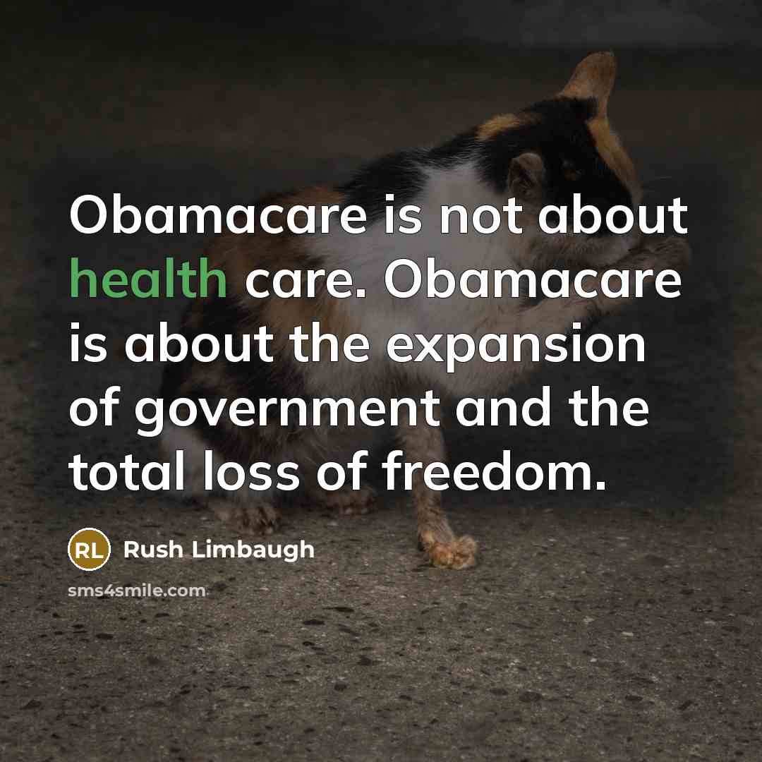 “Obamacare is not about health care. Obamacare is about the…” quote by Rush Limbaugh