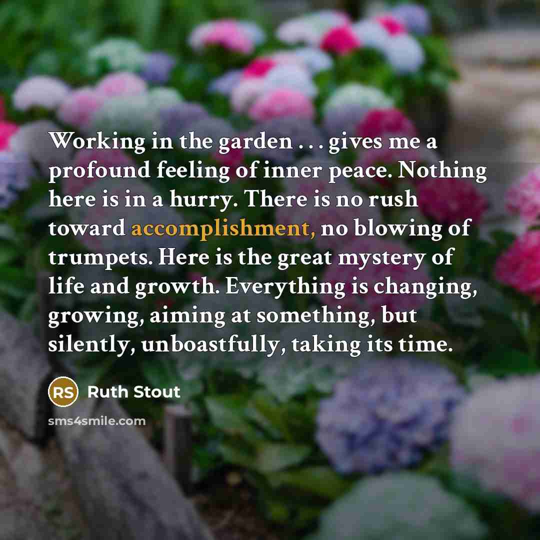 “Working in the garden . . . gives me a…” quote by Ruth Stout