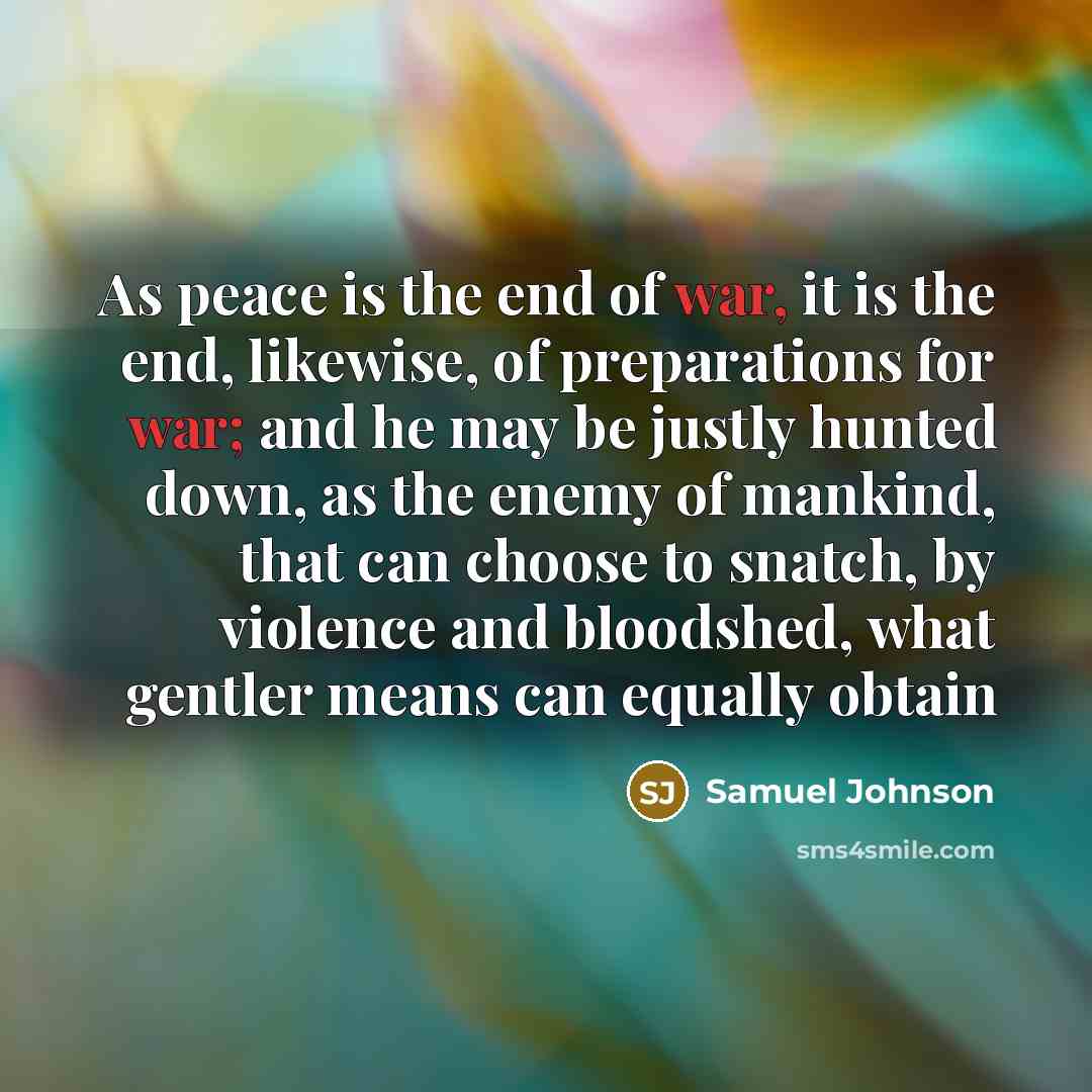 “As peace is the end of war, it is the…” quote by Samuel Johnson