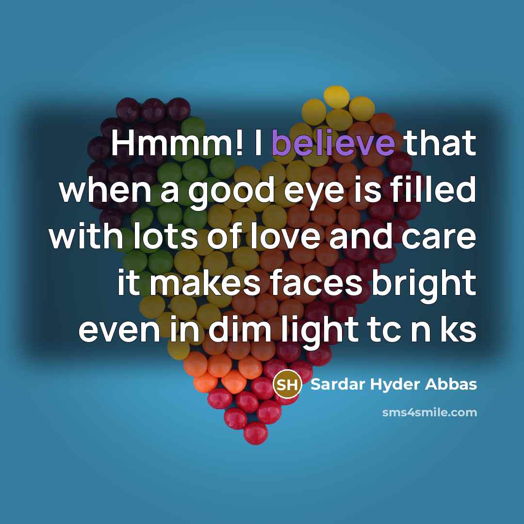 “Hmmm! I believe that when a good eye is filled…” quote by Sardar Hyder Abbas