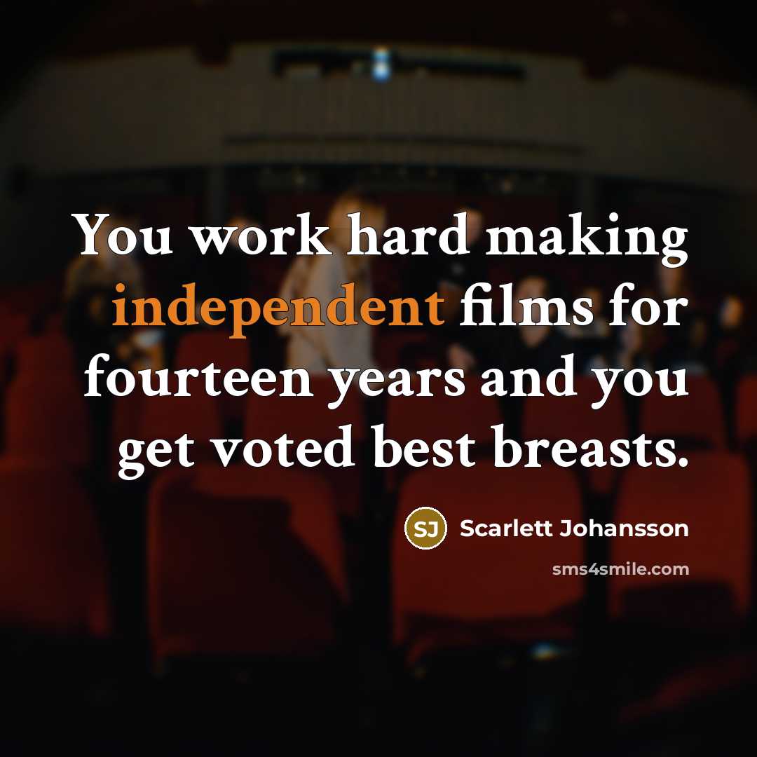 “You work hard making independent films for fourteen years and…” quote by Scarlett Johansson