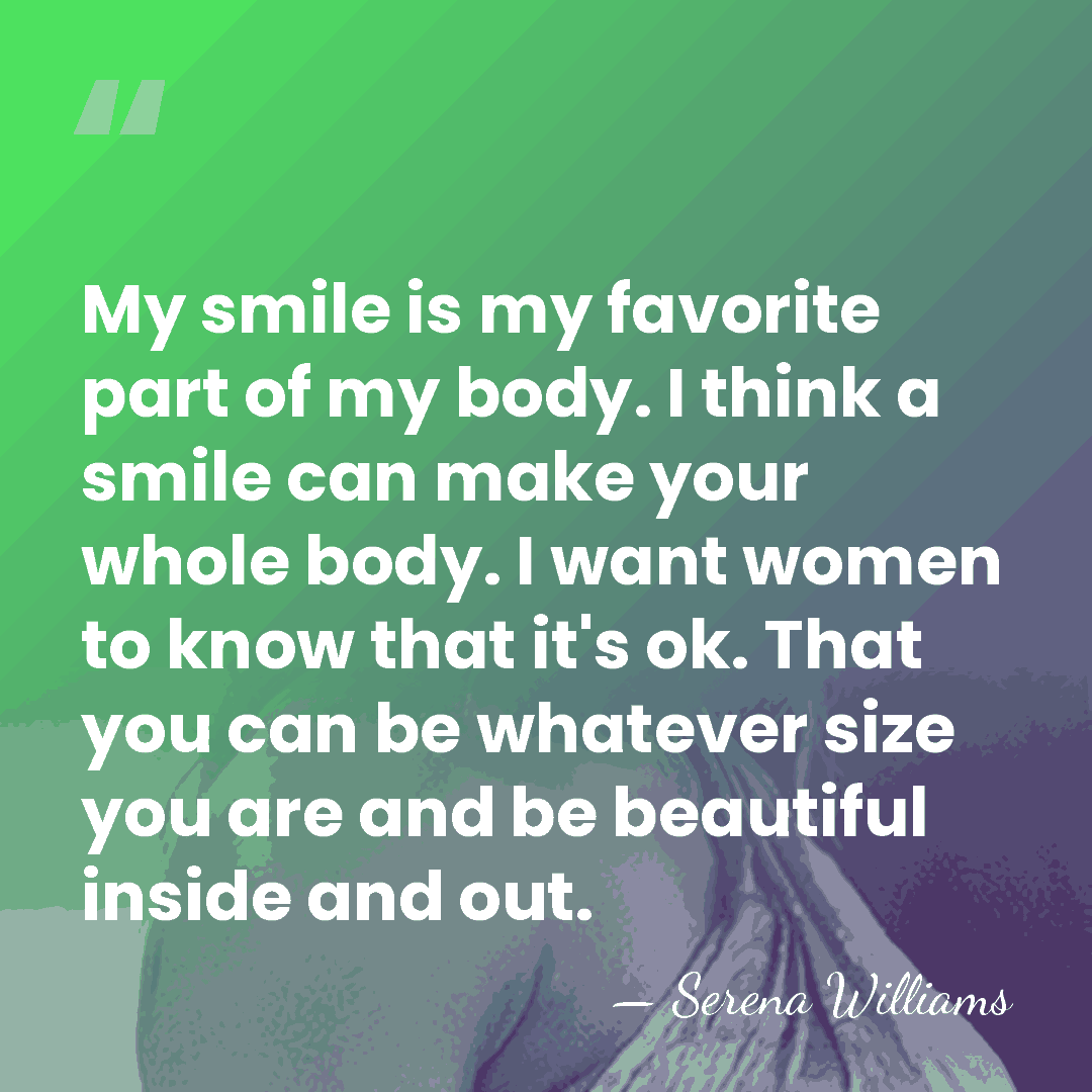 My smile is my favorite part of my body. I think a&hellip; - Serena Williams