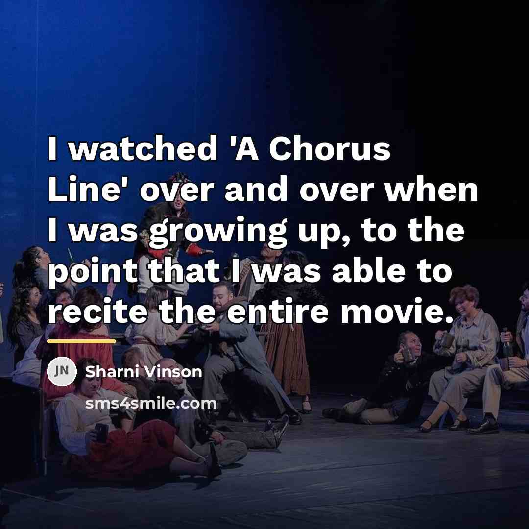 “I watched 'A Chorus Line' over and over when I…” quote by Sharni Vinson