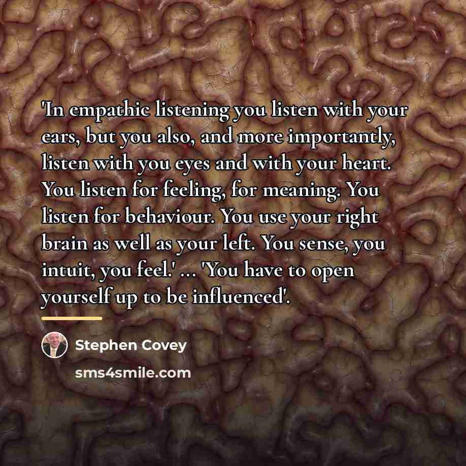 “'In empathic listening you listen with your ears, but you…” quote by Stephen Covey