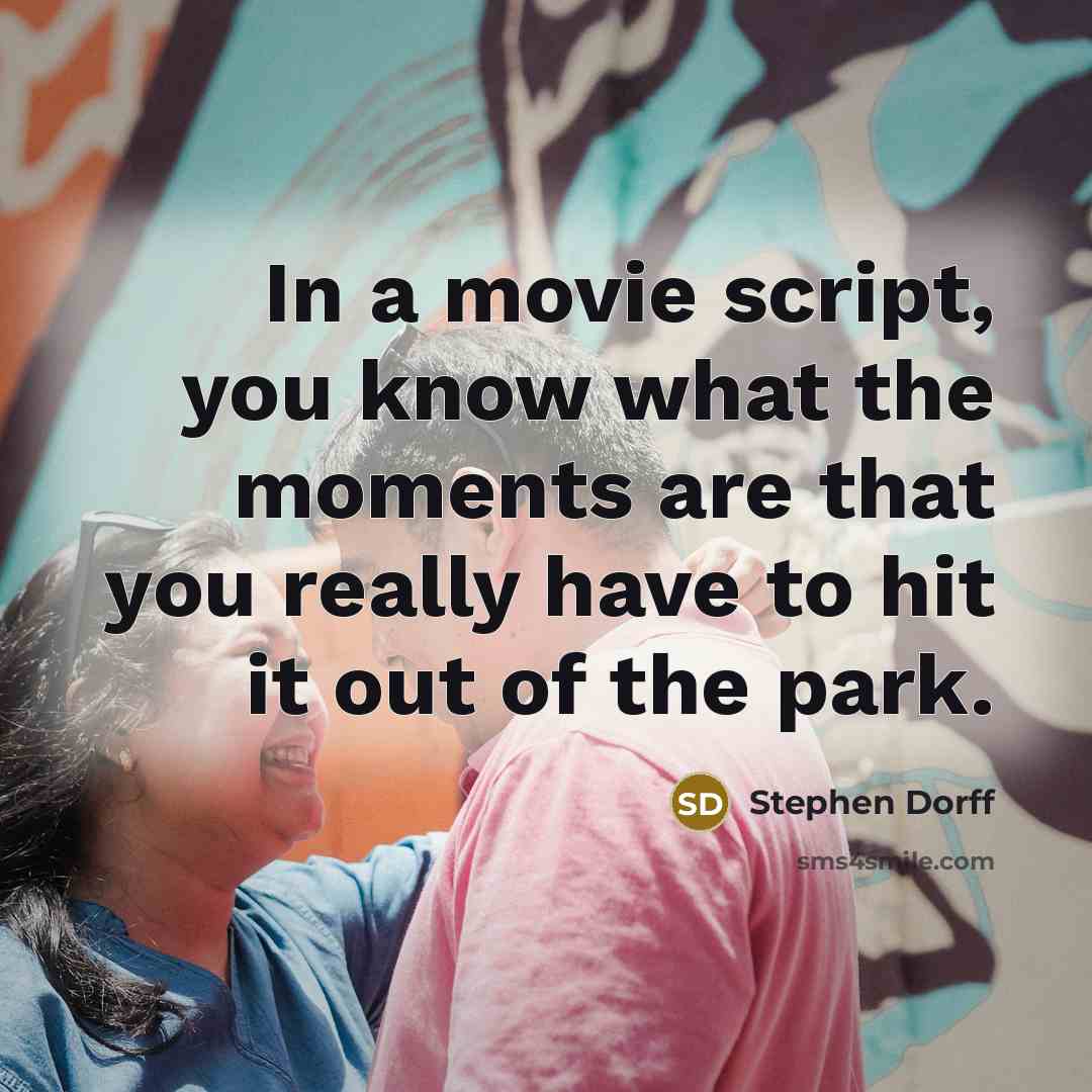 “In a movie script, you know what the moments are…” quote by Stephen Dorff
