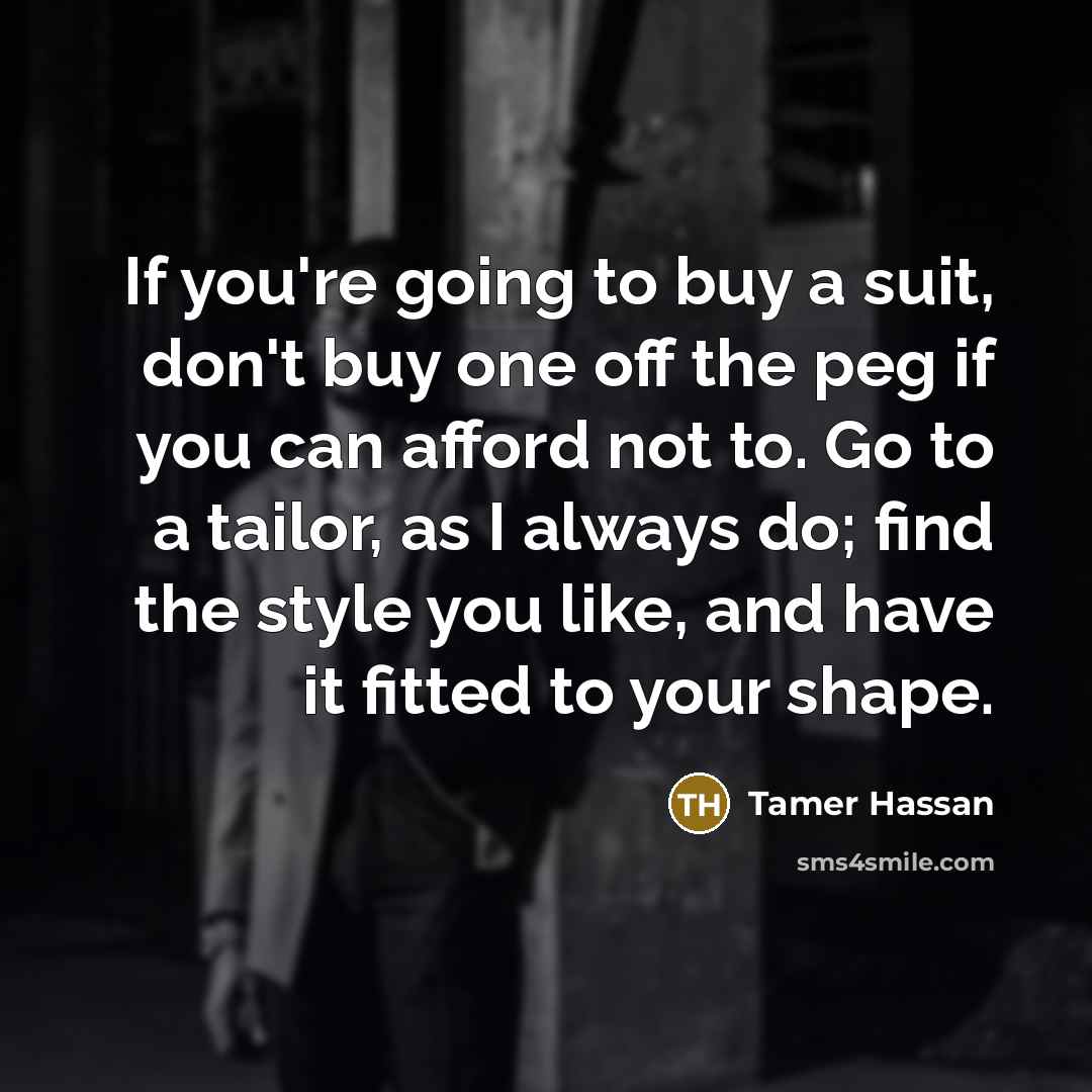 “If you're going to buy a suit, don't buy one…” quote by Tamer Hassan