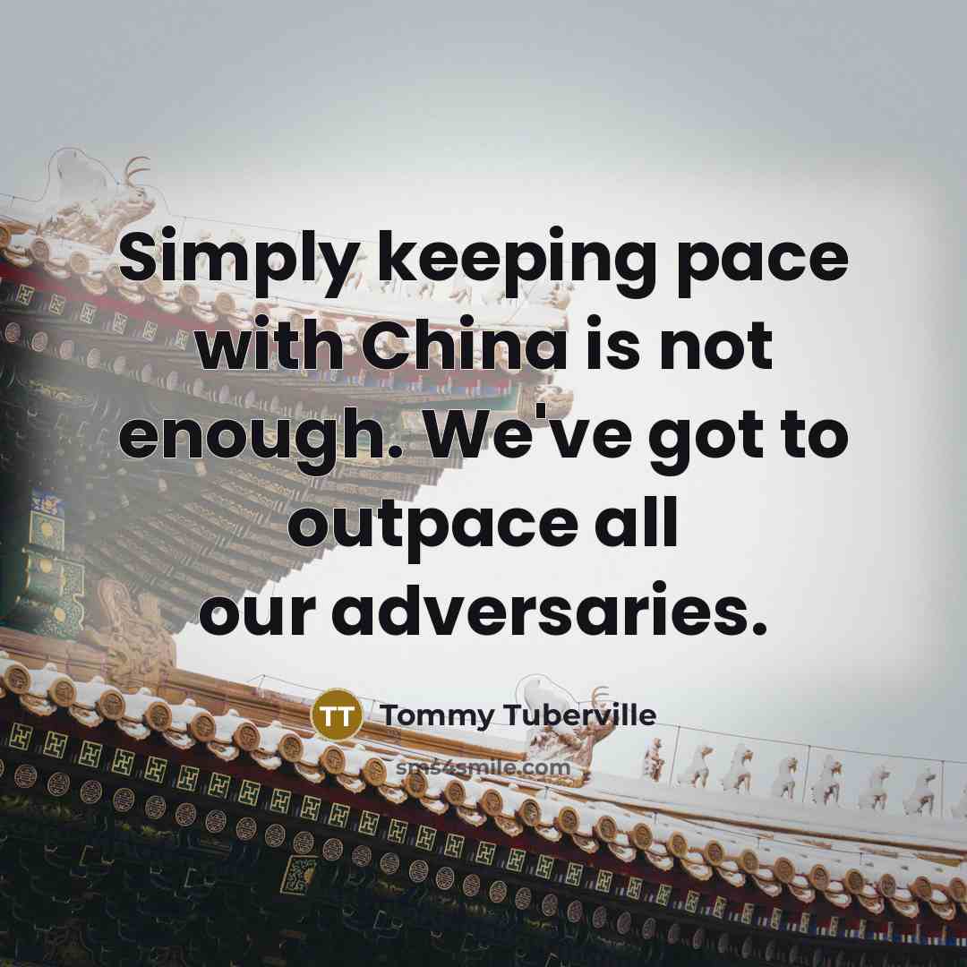 “Simply keeping pace with China is not enough. We've got…” quote by Tommy Tuberville