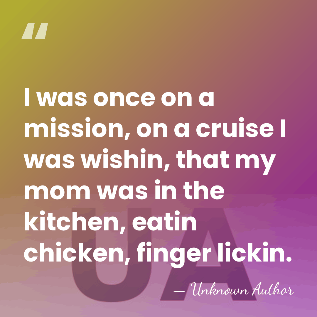 I was once on a mission, on a cruise I was wishin,&hellip; - Unknown Author