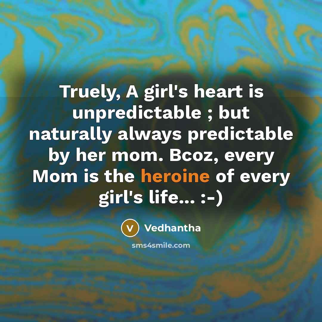 “Truely, A girl's heart is unpredictable ; but naturally always…” quote by Vedhantha