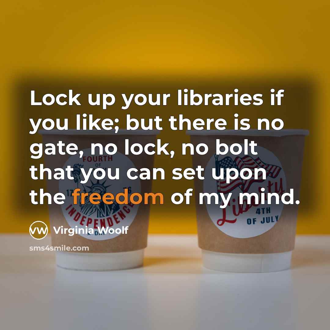 “Lock up your libraries if you like; but there is…” quote by Virginia Woolf