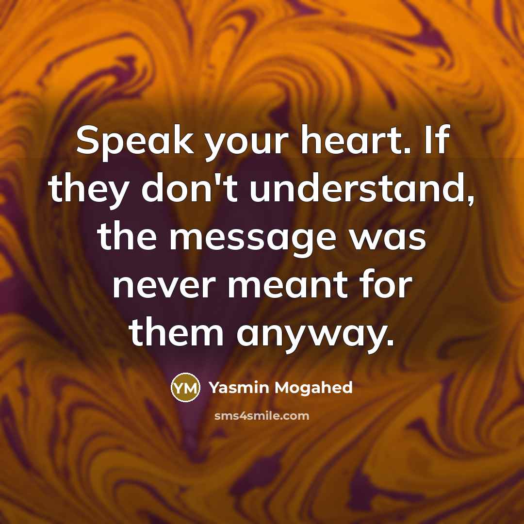 “Speak your heart. If they don't understand, the message was…” quote by Yasmin Mogahed