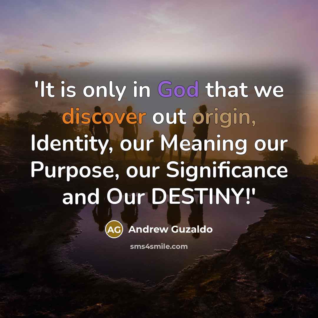 “'It is only in God that we discover out origin,…” quote by Andrew Guzaldo
