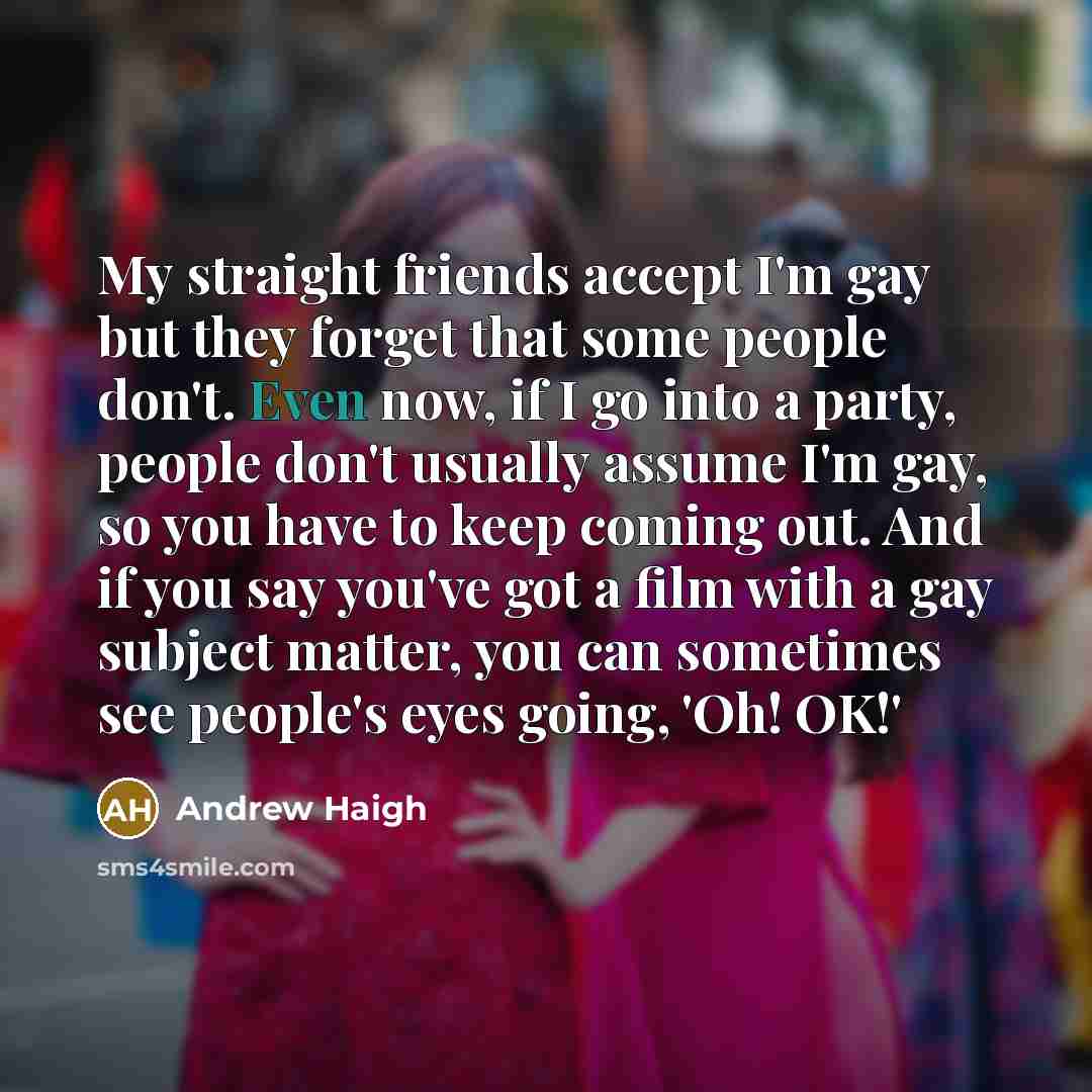 “My straight friends accept I'm gay but they forget that…” quote by Andrew Haigh