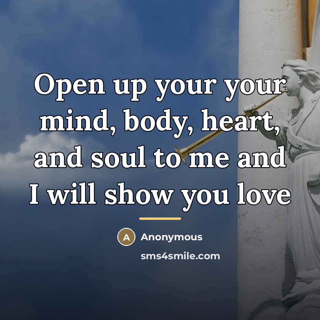 “Open up your your mind, body, heart, and soul to…” quote by Anonymous