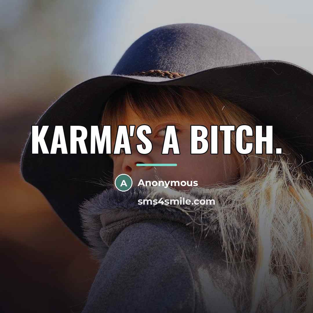 “Karma's a bitch.…” quote by Anonymous