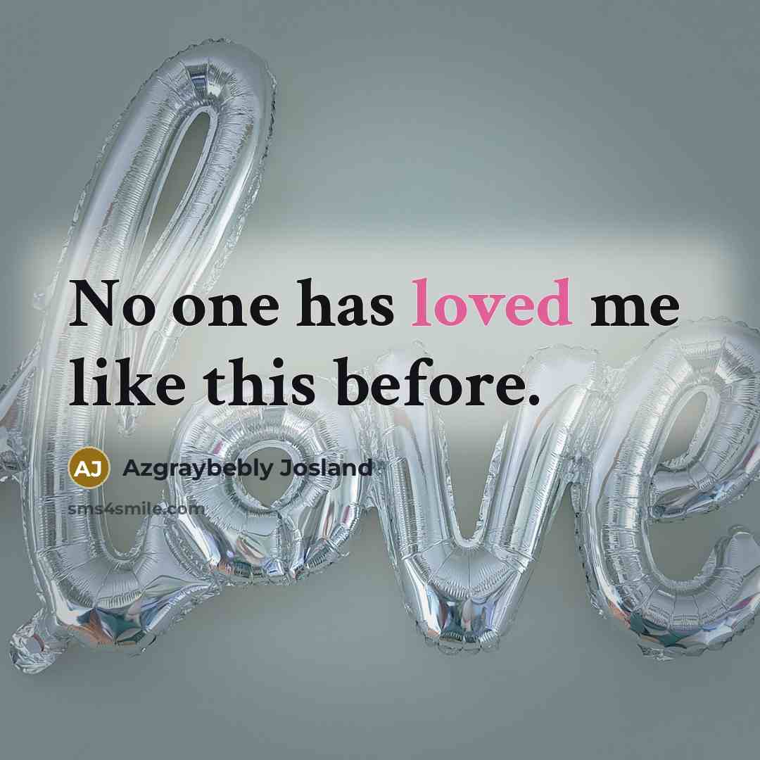 “No one has loved me like this before.…” quote by Azgraybebly Josland