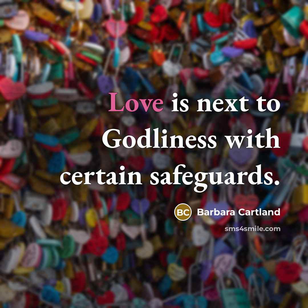 “Love is next to Godliness with certain safeguards.…” quote by Barbara Cartland