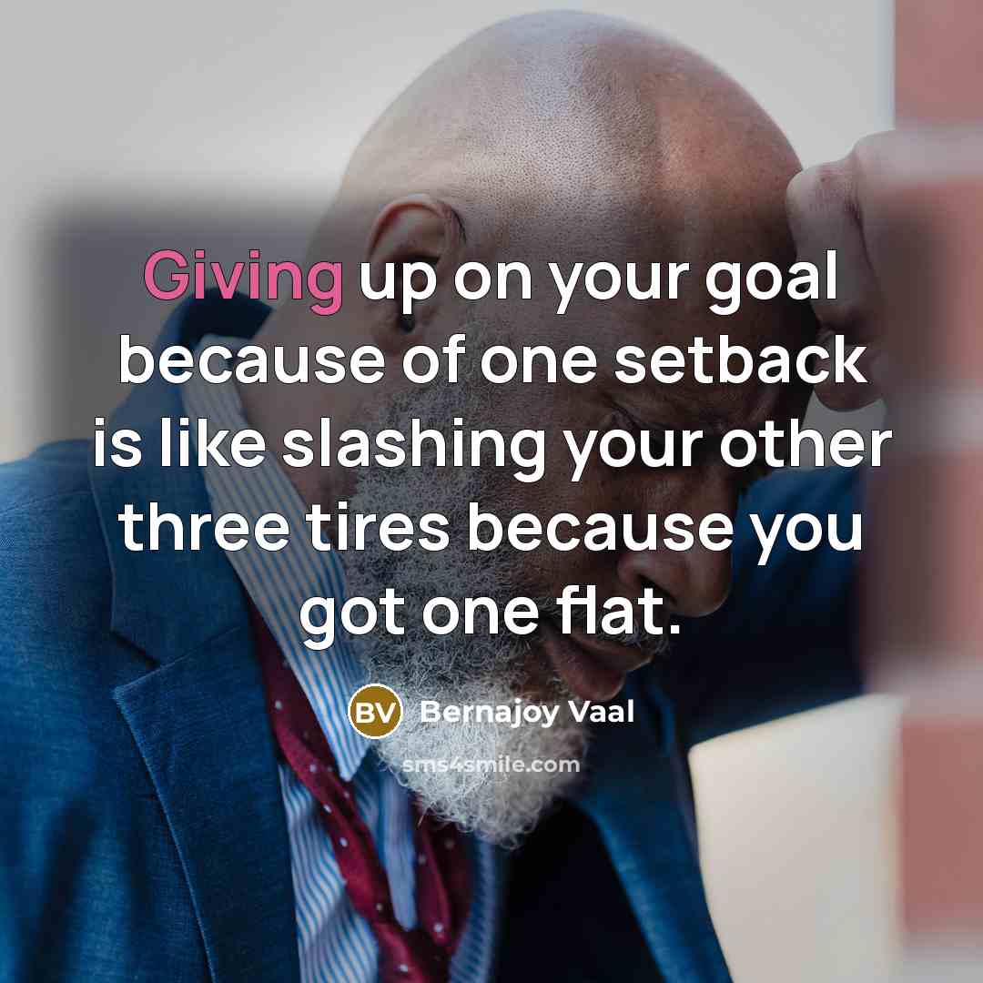 “Giving up on your goal because of one setback is…” quote by Bernajoy Vaal