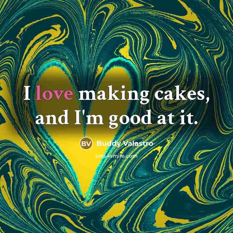 “I love making cakes, and I'm good at it.…” quote by Buddy Valastro