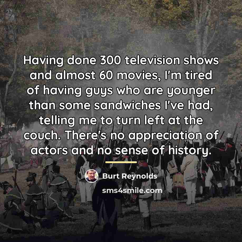 “Having done 300 television shows and almost 60 movies, I'm…” quote by Burt Reynolds