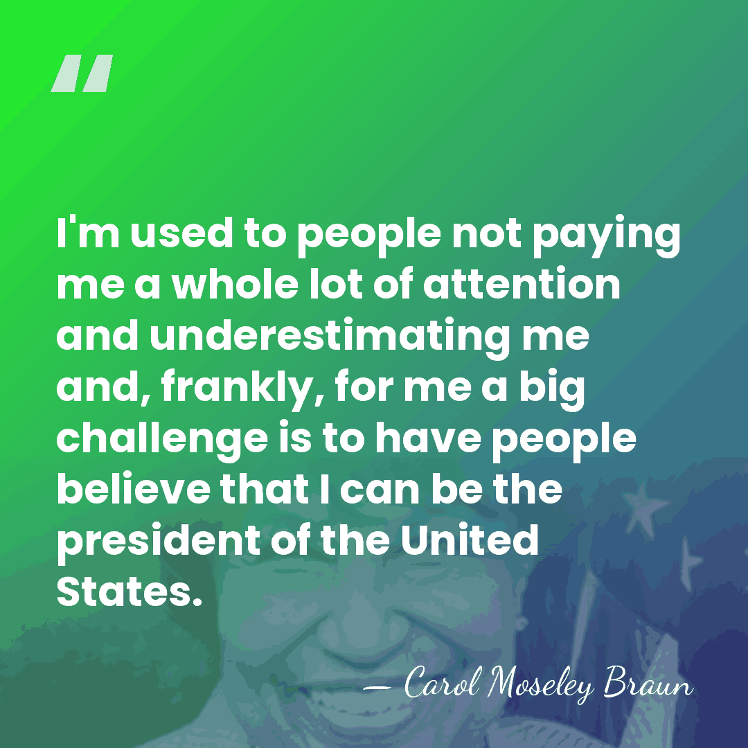 I'm used to people not paying me a whole lot of attention&hellip; - Carol Moseley Braun