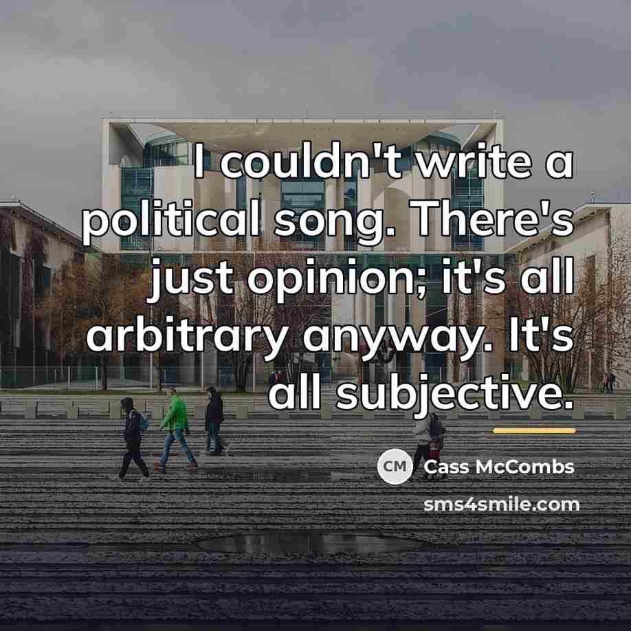“I couldn't write a political song. There's just opinion; it's…” quote by Cass McCombs